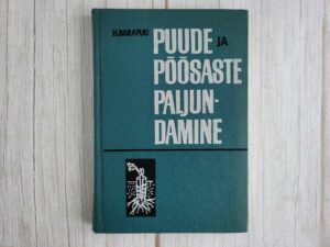 Puude ja põõsaste paljundamine . Helve Sarapuu