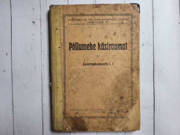 Põllumehe käsiraamat IV . Loomakasvatus I . 1934