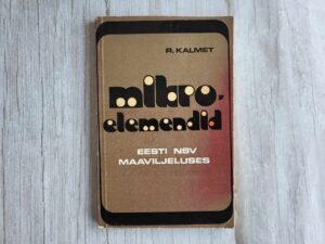 Mikroelemendid Eesti NSV maaviljeluses . Richard Kalmet