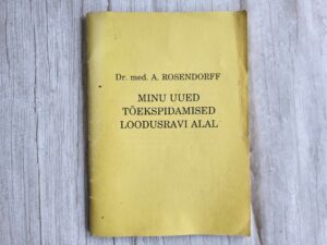 Minu uued tõekspidamised loodusravi alal . DR Rosendorff