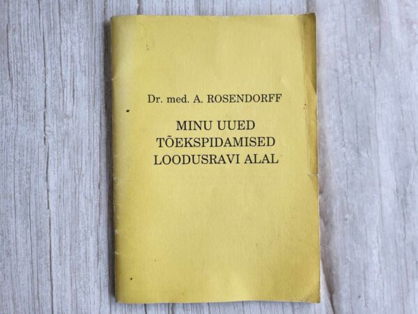 Minu uued tõekspidamised loodusravi alal . DR Rosendorff