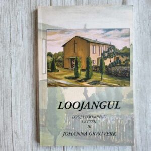 Looja loomingu lätteil III . Johanna Grauverk