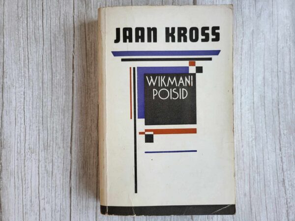 Wikmani poisid . Jaan Kross