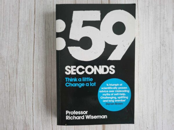 59 seconds Think a little Change a lot . Richard Wiseman