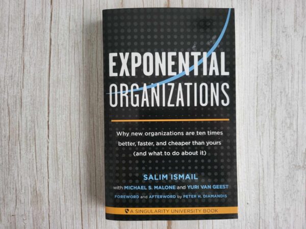Exponential Organizations: Why new organizations are ten tim