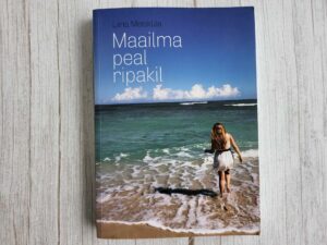 Maailma peal ripakil .  Liina Metsküla
