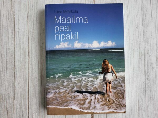 Maailma peal ripakil .  Liina Metsküla