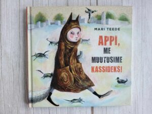 Appi me muutusime kassideks .  Mari Teede