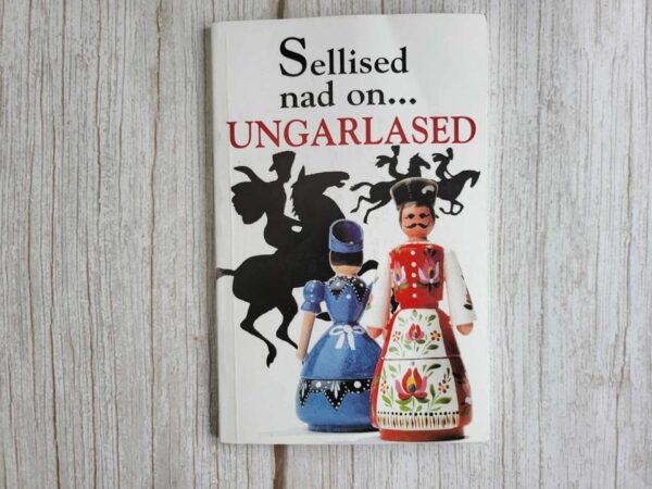 Sellised nad on... ungarlased
