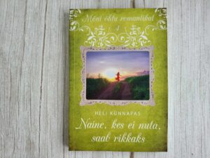 Naine kes ei nuta saab rikkaks . Heli Künnapas