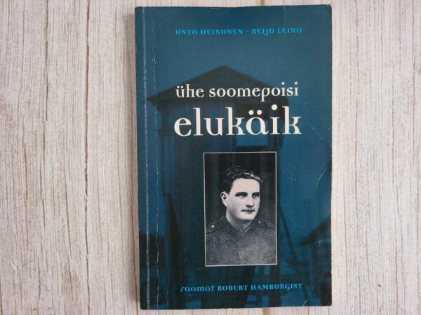 Ühe soomepoisi elukäik . Unto Heinonen ja Reijo Leino