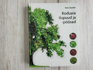 Koduaia ilupuud ja -põõsad . Rein Sander