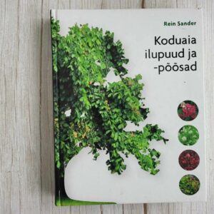 Koduaia ilupuud ja -põõsad . Rein Sander