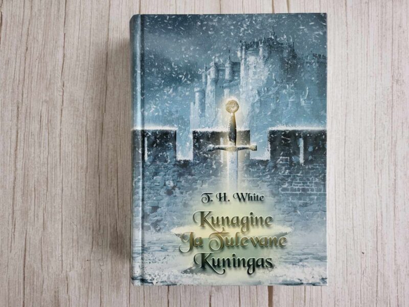 120083424 Kunagine ja Tulevane Kuningas . T. H. White