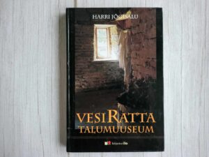 Vesiratta Talumuuseum . Harri Jõgisalu