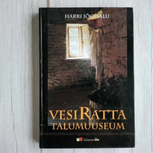 Vesiratta Talumuuseum . Harri Jõgisalu