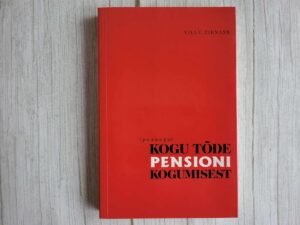 (Peaaegu) kogu tõde pensioni kogumisest . Villu Zirnask