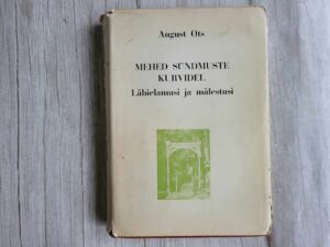 Mehed sündmuste kurvidel . August Ots