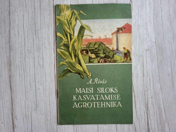 Maisi siloks kasvatamise agrotehnika . Arnu Rivis