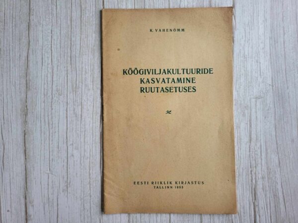 Köögiviljakultuuride kasvatamine ruutasetuses . K Vahenõmm