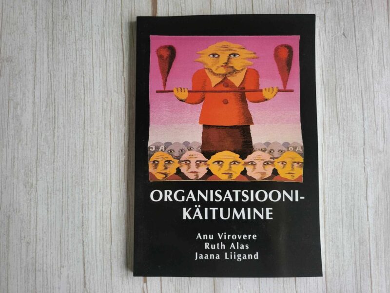 120256027 Organisatsioonikäitumine . Ruth Alas, Jaana Liigand ja Anu V