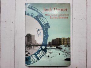 Linn linnas . Minu raamat Lasnamäest . Jaak Urmet