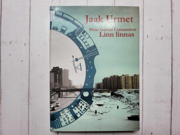 Linn linnas . Minu raamat Lasnamäest . Jaak Urmet