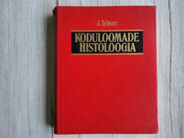 Koduloomade histoloogia . Julius Tehver