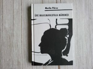 Ühe maailmavalutaja märkmed . Merlin Piirve