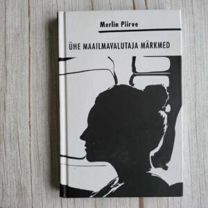 Ühe maailmavalutaja märkmed . Merlin Piirve