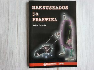 Maksuseadus ja praktika . Vello Vallaste