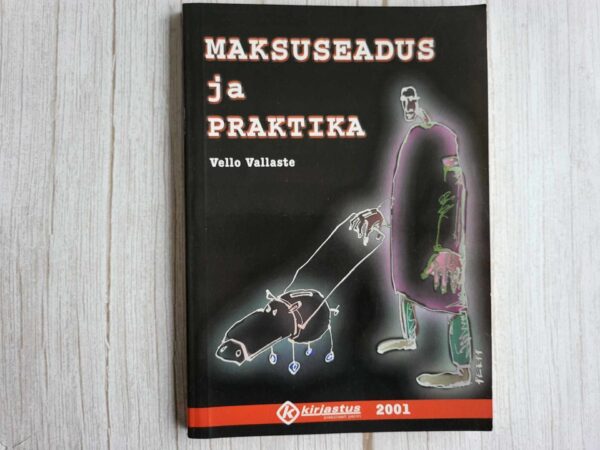 Maksuseadus ja praktika . Vello Vallaste