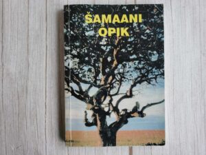 Šamaani õpik Praktilised õpetused tänapäeva šamaanile