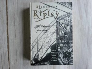 New Orleansi pärandus . Alexandra Ripley