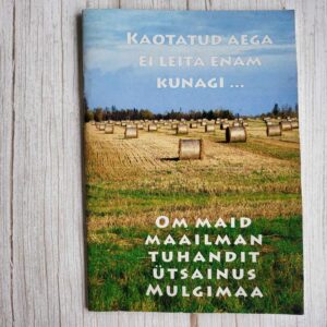 Kaotatud aega ei leita enam kunagi... Om maid maailman tuhan