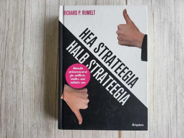 Hea strateegia halb strateegia . Richard P. Rumelt