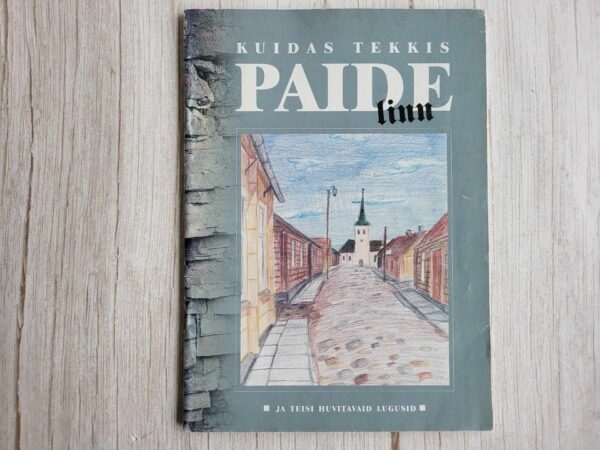 Kuidas tekkis Paide linn ja teisi huvitavaid lugusid