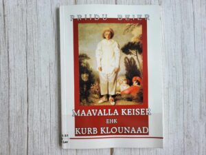 Maavalla keiser ehk Kurb klounaad . Priidu Beier
