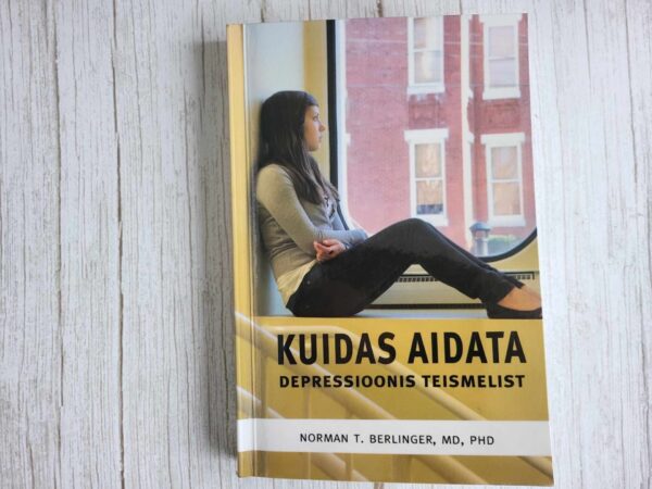 Kuidas aidata depressioonis teismelist . Norman T. Berlinger