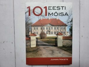 101 Eesti mõisa . Juhan Maiste
