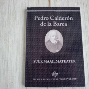 Suur maailmateater . Pedro Calderon de la Barca