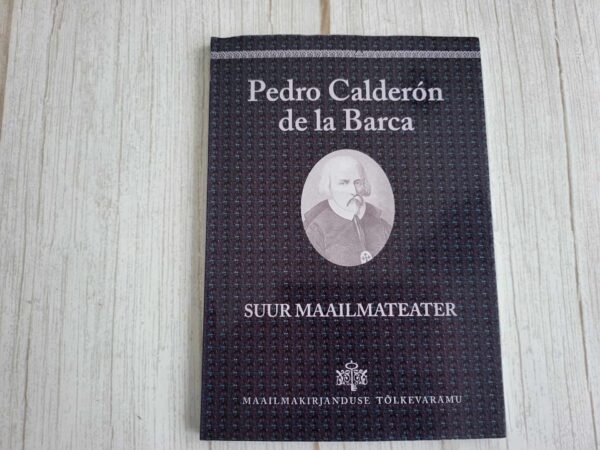 120394709 Suur maailmateater . Pedro Calderon de la Barca
