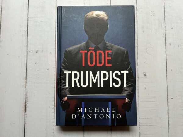 Tõde Trumpist . Michael D'antonio