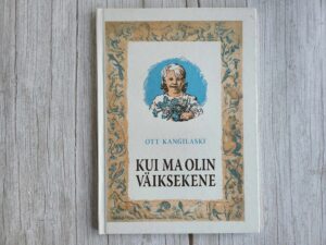 Kui ma olin väiksekene . Ott Kangilaski