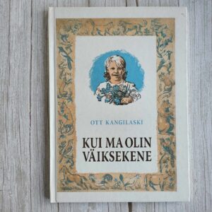 Kui ma olin väiksekene . Ott Kangilaski