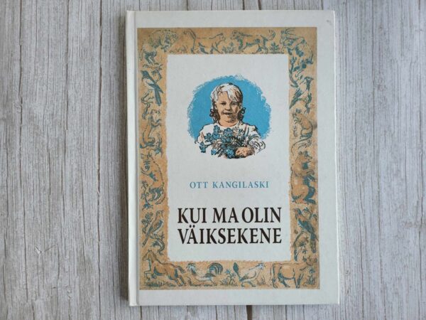 Kui ma olin väiksekene . Ott Kangilaski