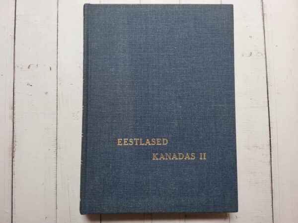 Eestlased Kanadas II . Ajalooline koguteos