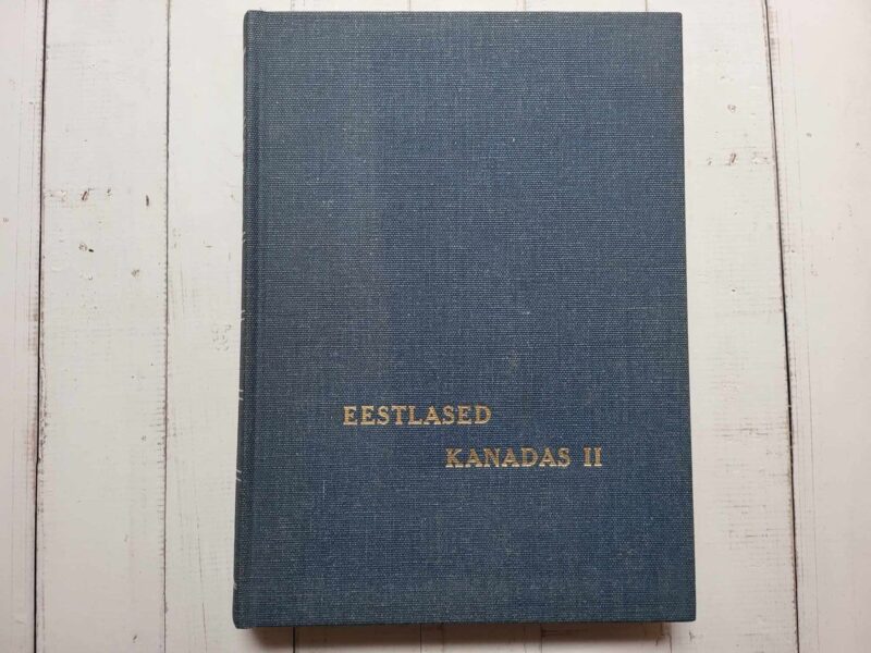 Eestlased Kanadas II . Ajalooline koguteos
