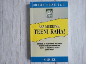 Ära muretse teeni raha . Richard Carlson