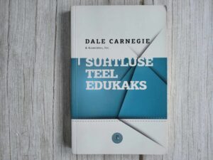 Suhtluse teel edukaks . Dale Carnegie